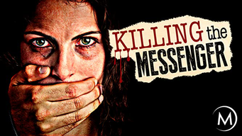 Killing the Messenger: The War Against Journalism (2014)