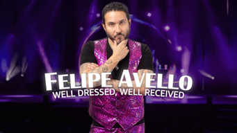 Felipe Avello: Well Dressed, Well Received (2023)