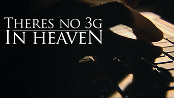 There's no 3G in Heaven (2012)