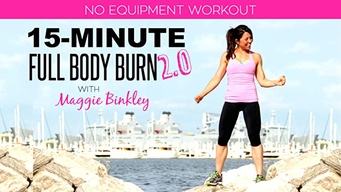 15-Minute Full Body Burn 2.0 Workout (2017)