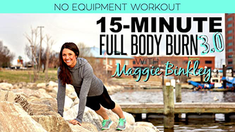 15-Minute Full Body Burn 3.0 Workout (2017)