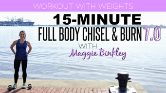 15-Minute Full Body Chisel & Burn 7.0 Workout (with weights) (2019)