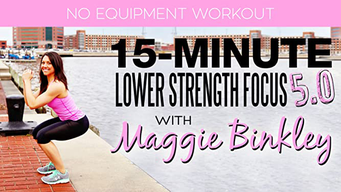 15-Minute Lower Strength Focus 5.0 Workout (2017)