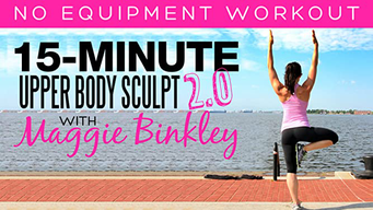 15-Minute Upper Body Sculpt 2.0 Workout (2017)