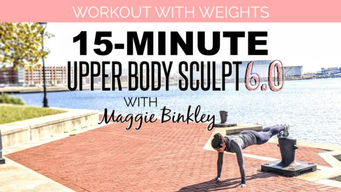 15-Minute Upper Body Sculpt 6.0 Workout (with weights) (2018)