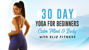 30 Days of Yoga for Beginners | Calm Mind & Body | Eliz Fitness (2020)