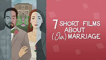 7 Short Films About (Our) Marriage (2021)
