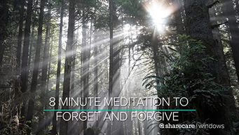 8 Minute Meditation to Forget and Forgive (2020)