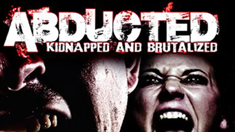 Abducted, Kidnapped and Brutalized (2011)