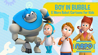 Arpo the Robot for All Kids - Boy in Bubble & More Robot Cartoons for Kids (2020)