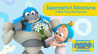 Arpo the Robot for All Kids - Supermarket Adventures & More Funny Kids Cartoons (2020)