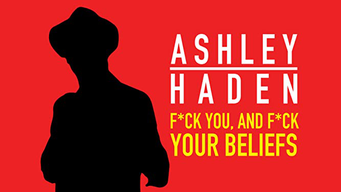 Ashley Haden: F**k You And F**k Your Beliefs (2020)