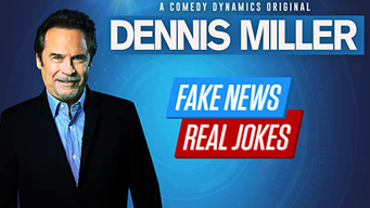 Dennis Miller: Fake News, Real Jokes (2018)