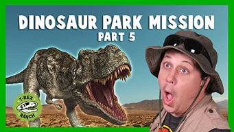 Dinosaur Park Mission Part 5 - T-Rex Ranch (2020)