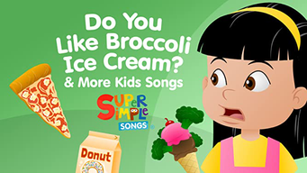 Do You Like Broccoli Ice Cream? & More Kids Songs - Super Simple Songs (2017)