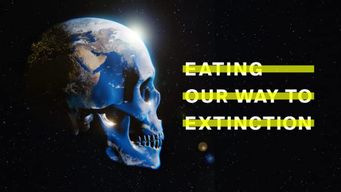 Eating Our Way To Extinction (2021)