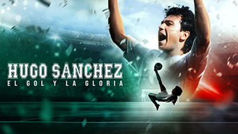Hugo Sanchez, the Goal and the Glory (2022)