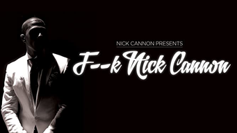 Nick Cannon: F--k Nick Cannon (2013)