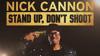 Nick Cannon: Stand-Up, Don't Shoot (2017)