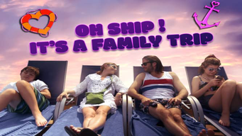 Oh Ship! It's a Family Trip (2021)