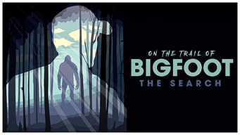 On the Trail of Bigfoot: The Search (2020)