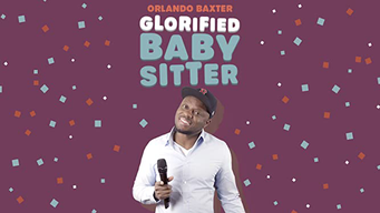 Orlando Baxter: Glorified Baby Sitter (2019)