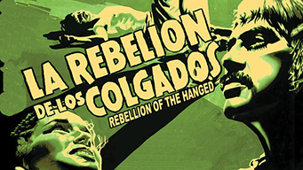 Rebelion De Los Colgados Aka The Rebelion Of The Hanged (2021)