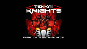 Tenkai Knights - Rise of the Knights (2014)
