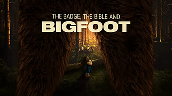 The Badge, The Bible and Bigfoot (2019)
