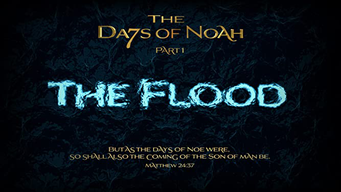 The Days of Noah: The Flood - Part 1 of 4 (2019)