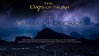 The Days of Noah: The Valley of Decision - Part 3 of 4 (2019)