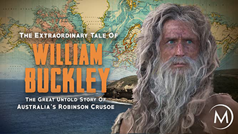 The Extraordinary Tale of William Buckley: The great untold story of Australia's Robinson Crusoe (2015)