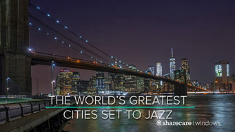 The World's Greatest Cities Set to Jazz (2017)