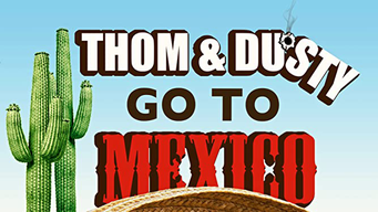 Thom & Dusty Go To Mexico (2015)