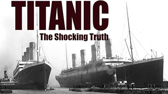 Titanic The Shocking Truth (2012)