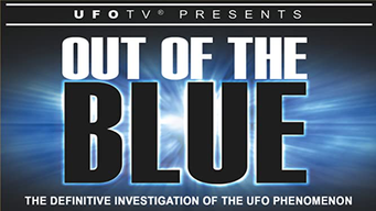 UFOTV Presents: Out of the Blue - The Definitive Investigation On UFOs (2012)