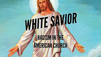 White Savior: Racism In The American Church (2019)