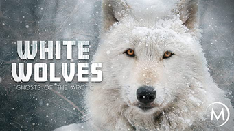 White Wolves: Ghosts of the Arctic (2018)