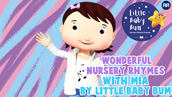 Wonderful Nursery Rhymes with Mia - Little Baby Bum (2019)