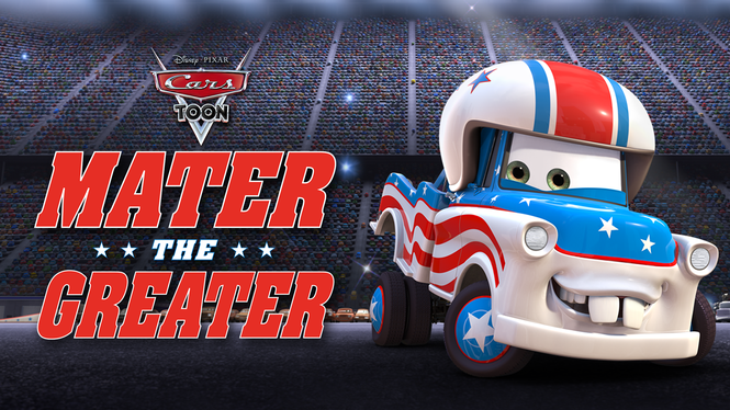 Cars Toon: Mater the Greater (2008) - Disney+ | Flixable