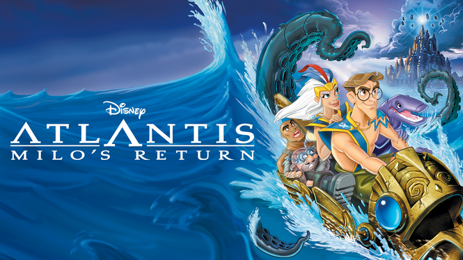 Atlantis: Milo's Return (2003) - Disney+ | Flixable