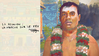 PORTRAITS DE VOYAGE : LA RÉUNION - La marche sur le Feu (2023)