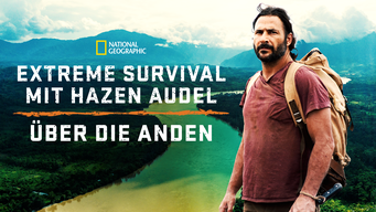Extreme Survival mit Hazen Audel: Über die Anden (2022)