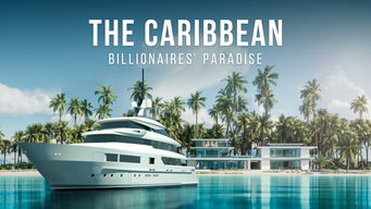 The Caribbean: Billionaires' Paradise (2023)