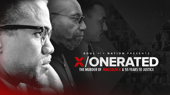 Soul of a Nation Presents: X / o n e r a t e d - The Murder of Malcolm X and 55 Years to Justice (2022)