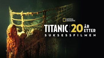 Titanic: 20 år etter suksessfilmen (2017)
