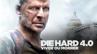 Die Hard 4.0 - Viver ou Morrer (2007)