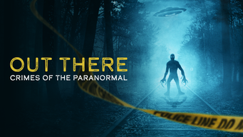 OUT THERE: Crímenes paranormales (2024)