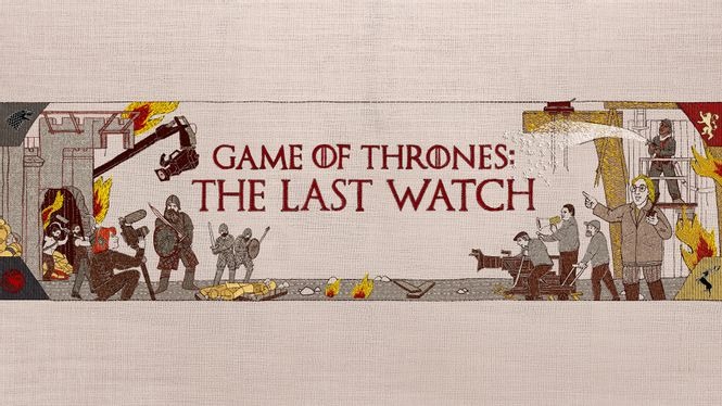 Game Of Thrones: The Last Watch (2019) - HBO Max | Flixable