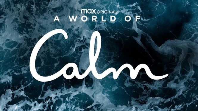 A World of Calm (2020) - HBO Max | Flixable